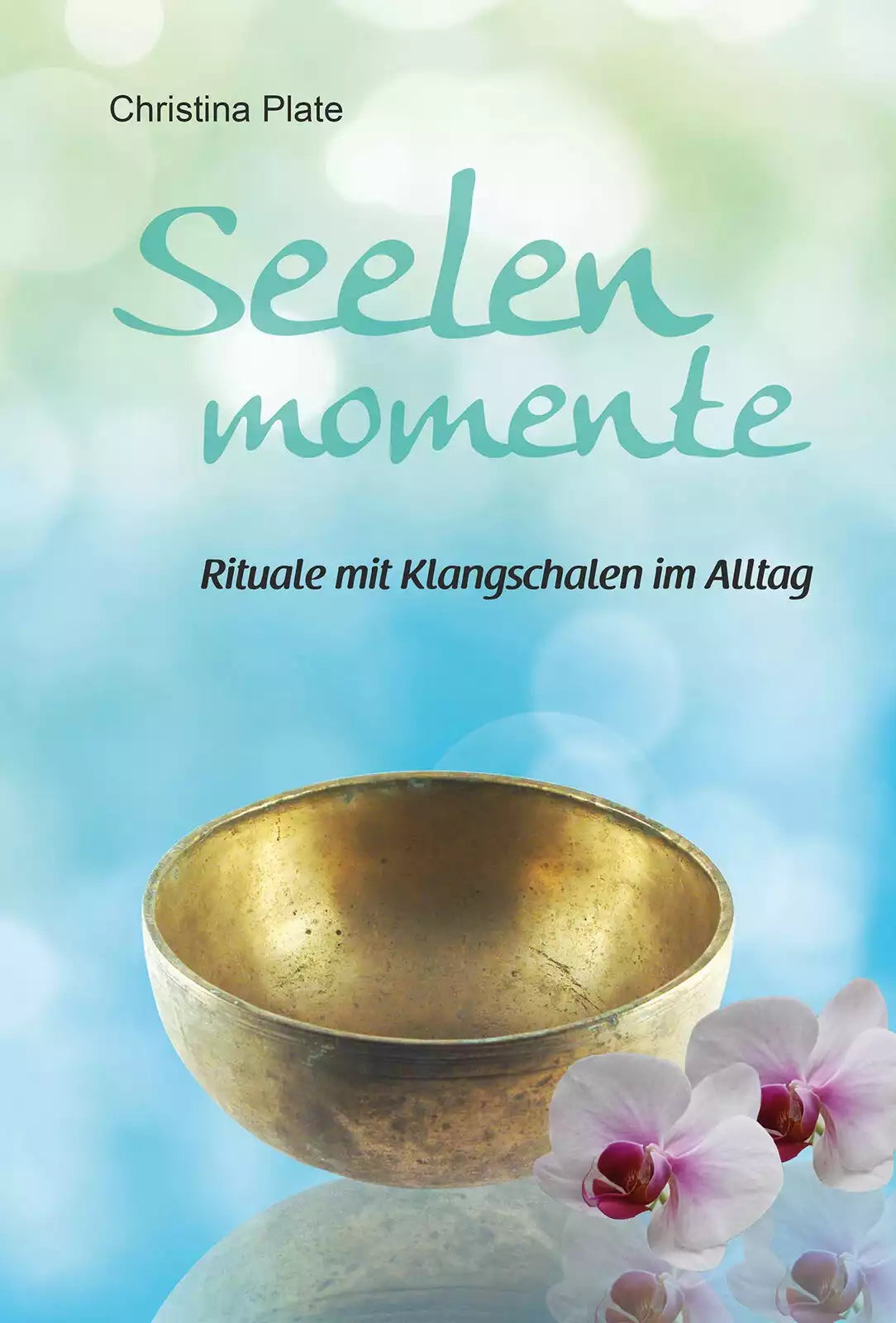 Buch: Seelenmomente - Rituale mit Klangschalen im Alltag